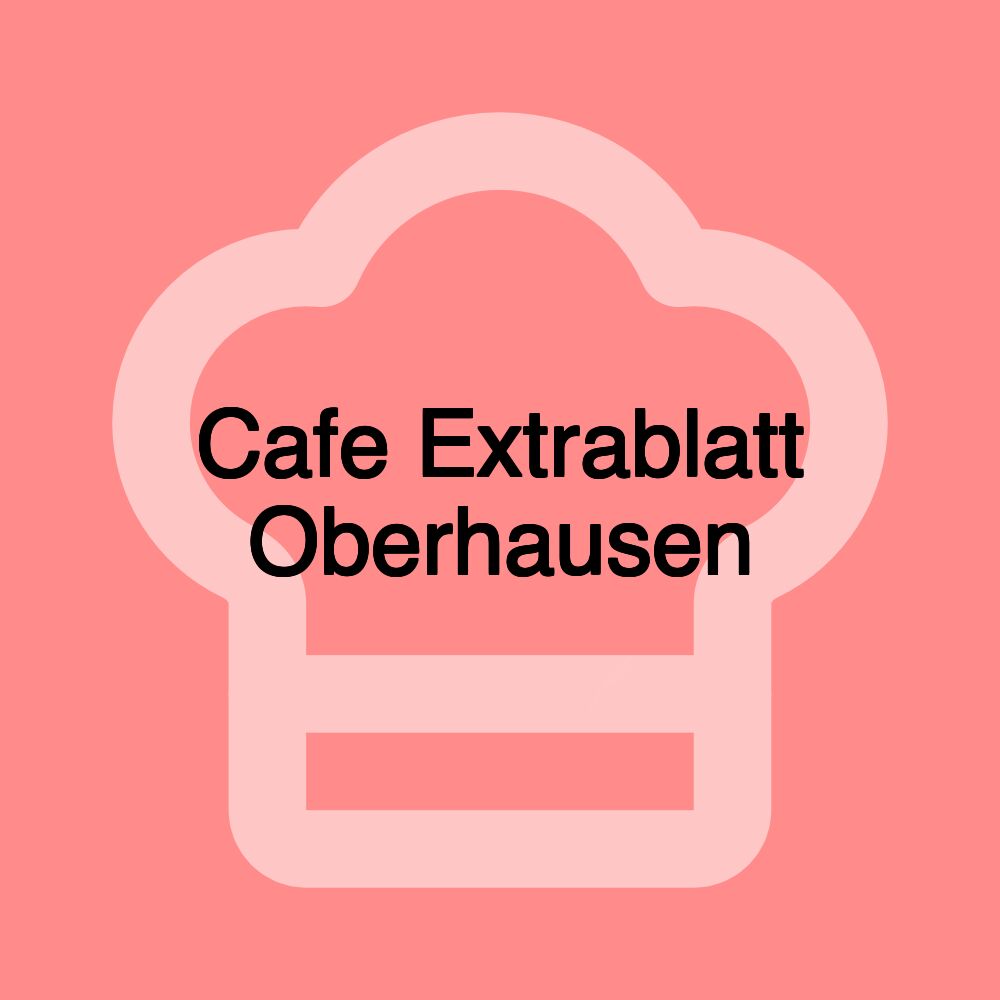 Cafe Extrablatt Oberhausen