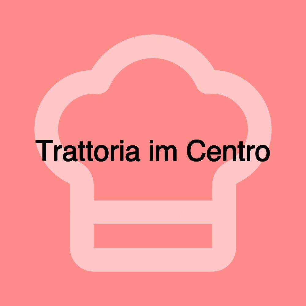 Trattoria im Centro