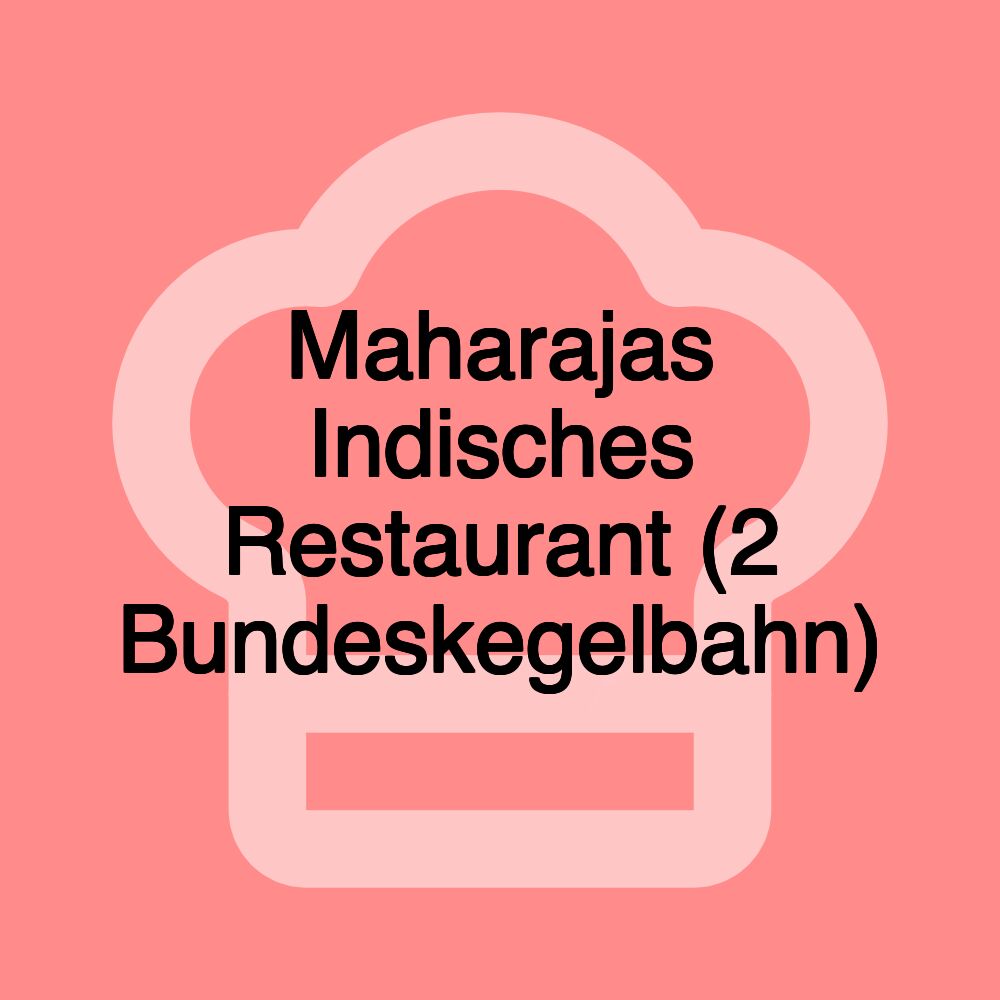 Maharajas Indisches Restaurant (2 Bundeskegelbahn)