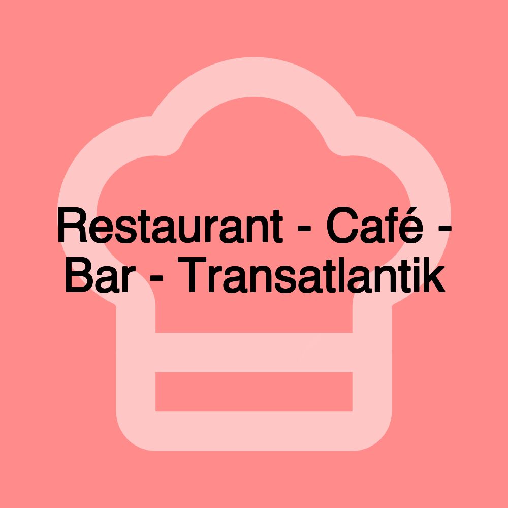 Restaurant - Café - Bar - Transatlantik