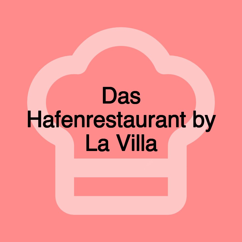 Das Hafenrestaurant by La Villa