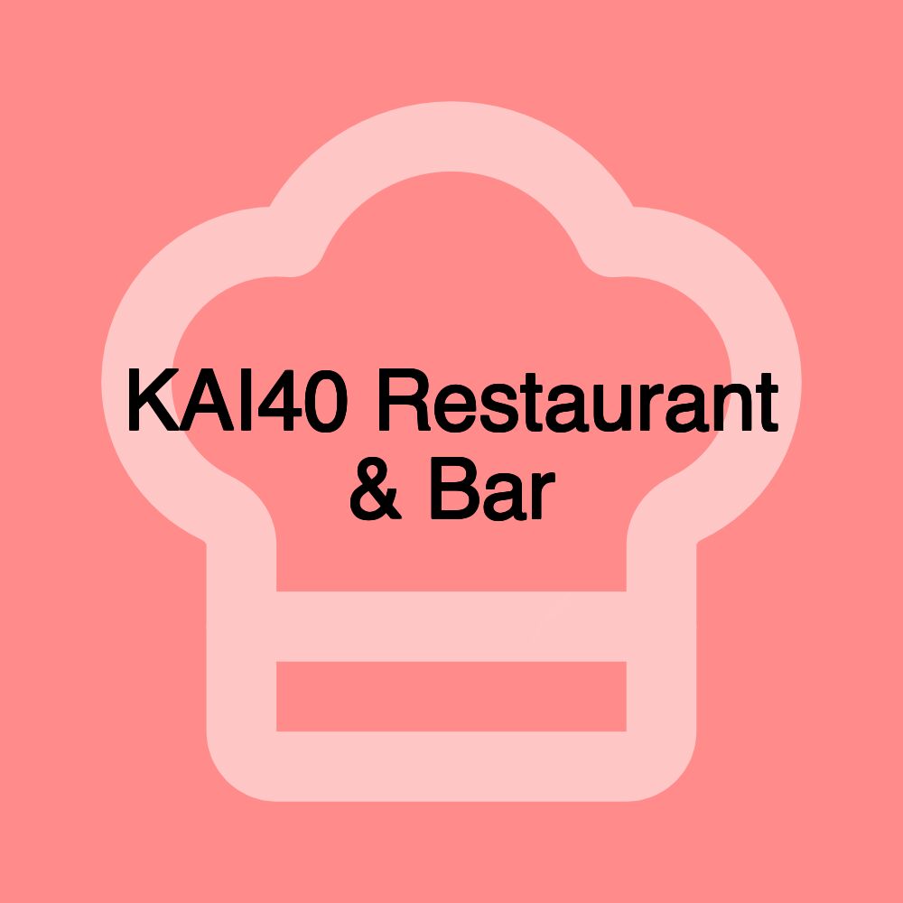 KAI40 Restaurant & Bar