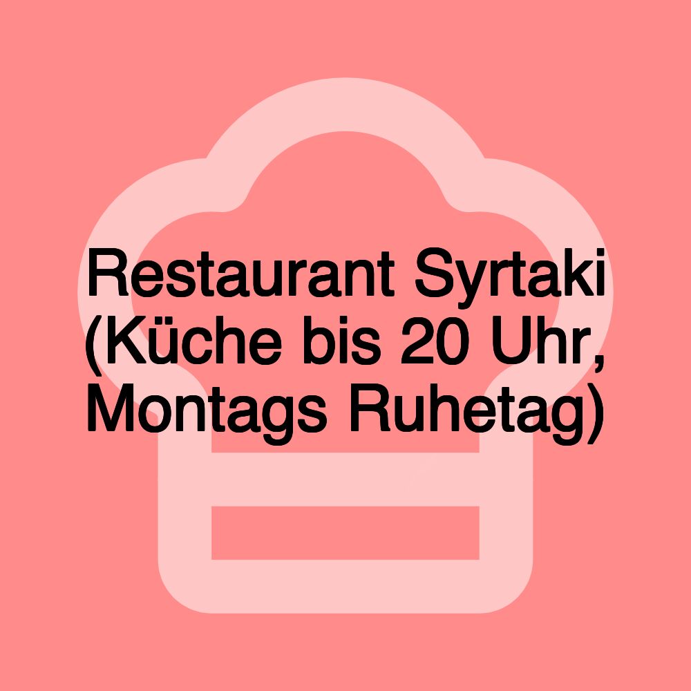 Restaurant Syrtaki (Küche bis 20 Uhr, Montags Ruhetag)