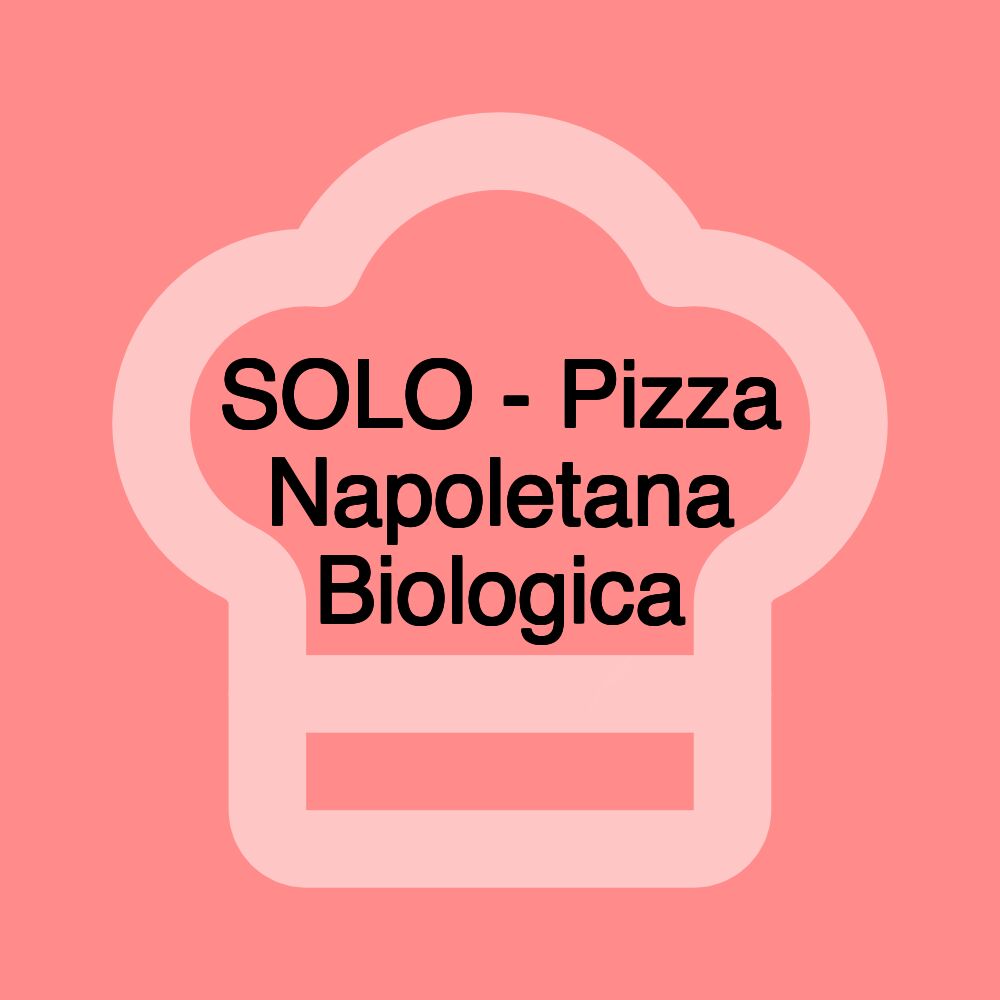 SOLO - Pizza Napoletana Biologica