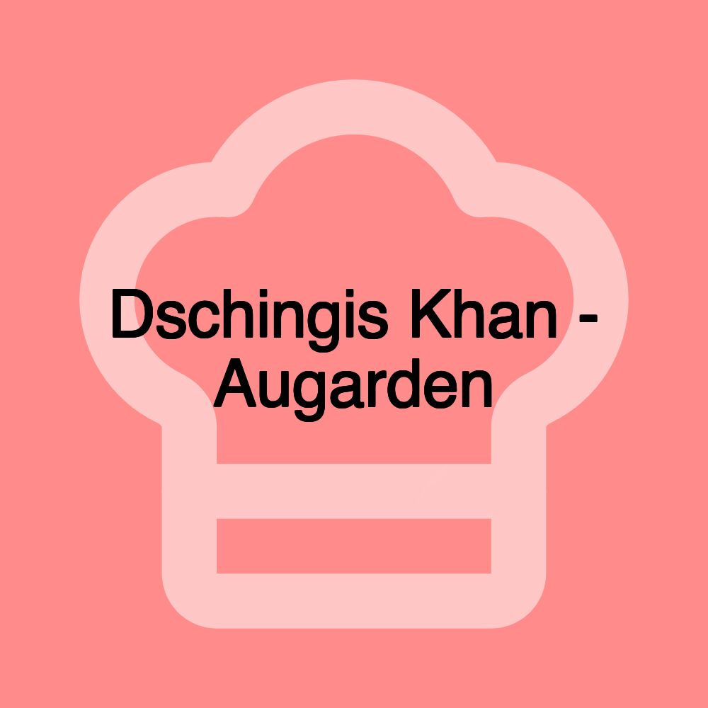 Dschingis Khan - Augarden