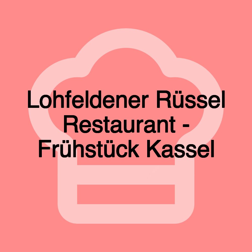 Lohfeldener Rüssel Restaurant - Frühstück Kassel