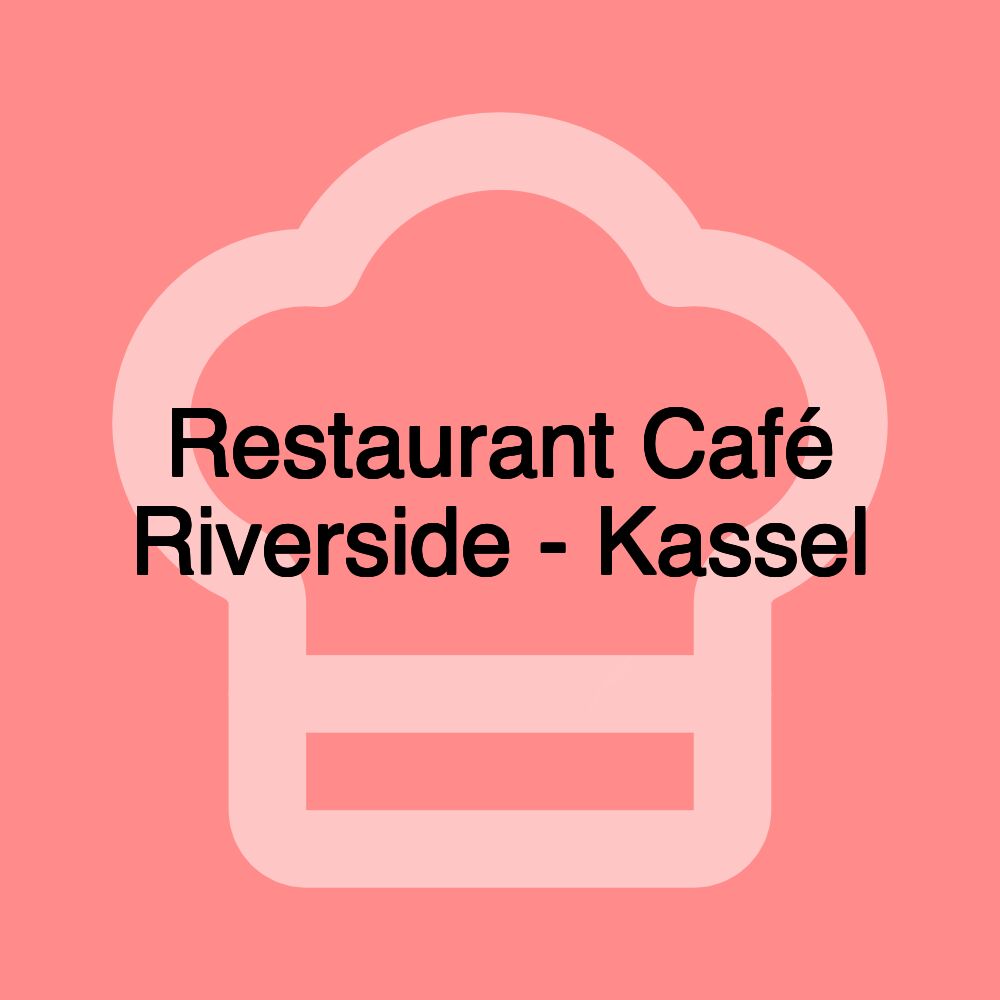 Restaurant Café Riverside - Kassel