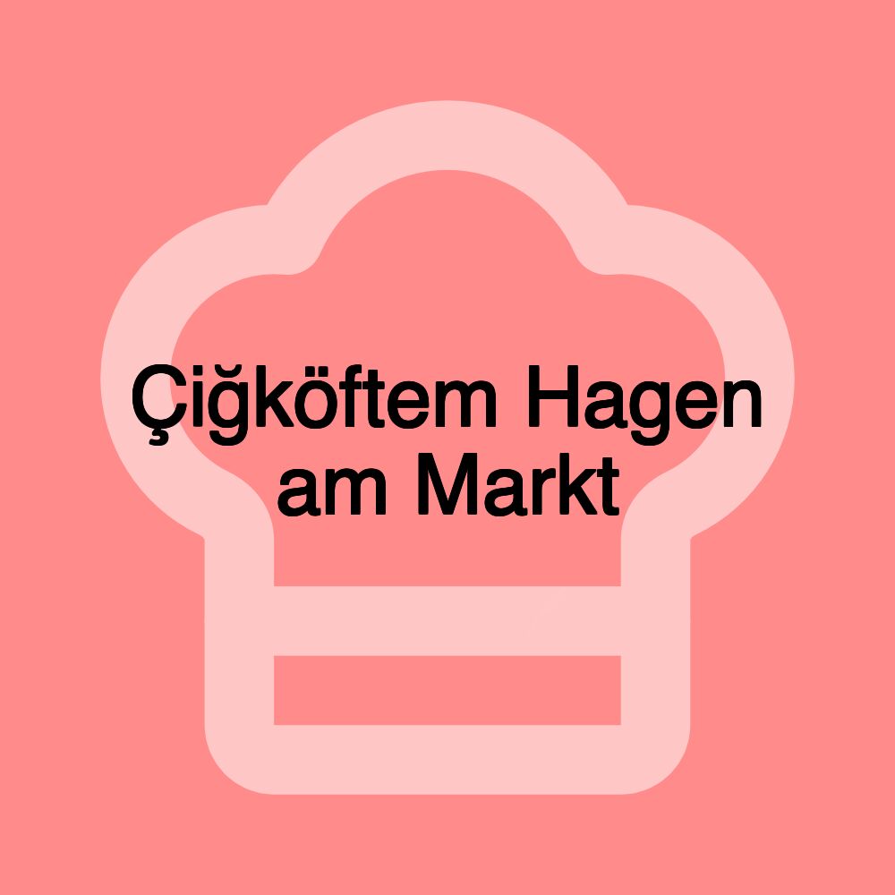 Çiğköftem Hagen am Markt