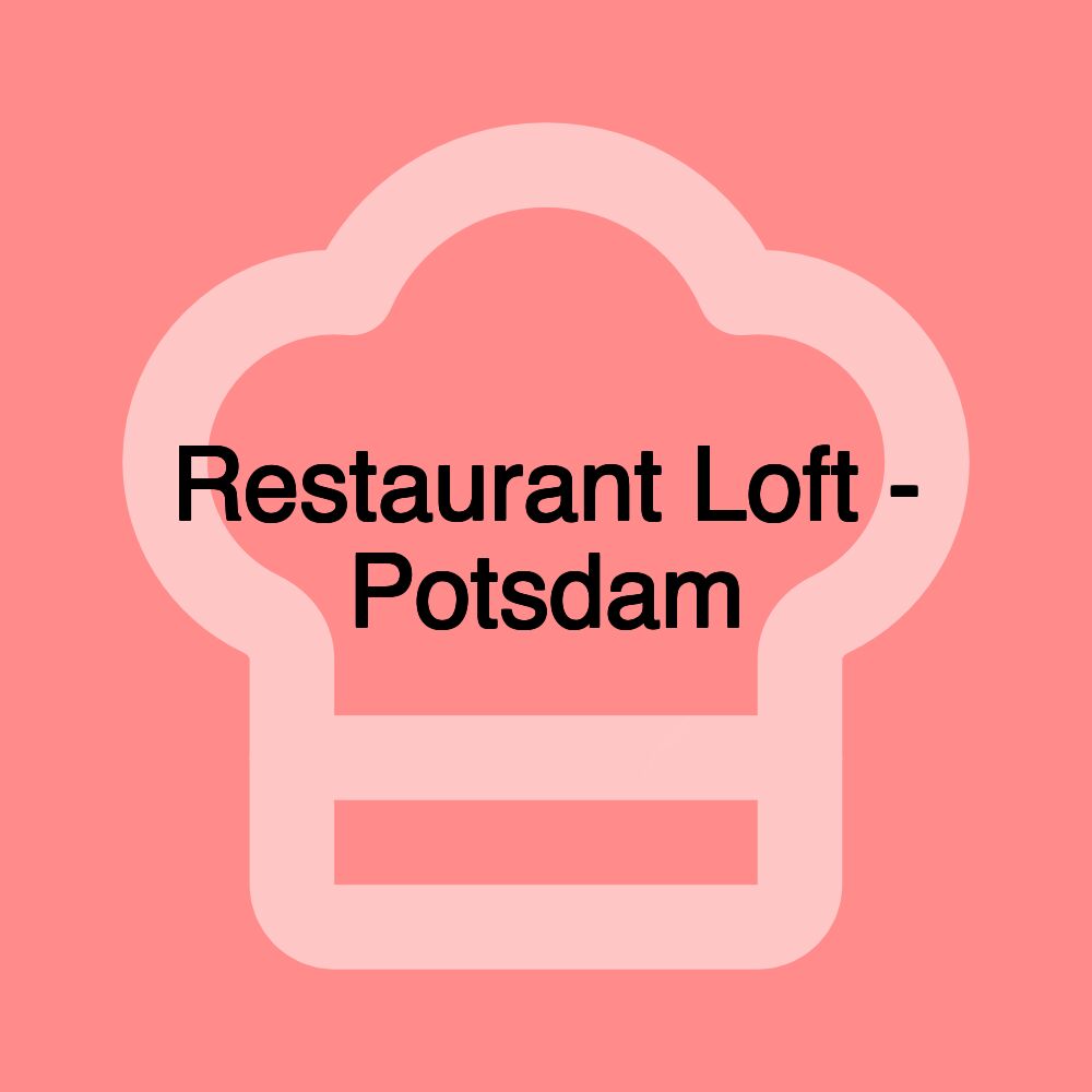 Restaurant Loft - Potsdam