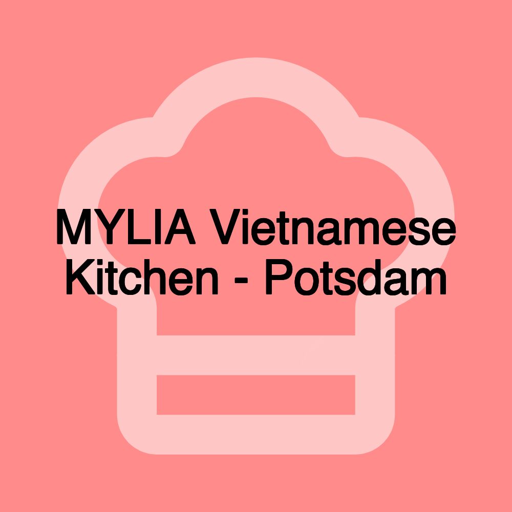 MYLIA Vietnamese Kitchen - Potsdam