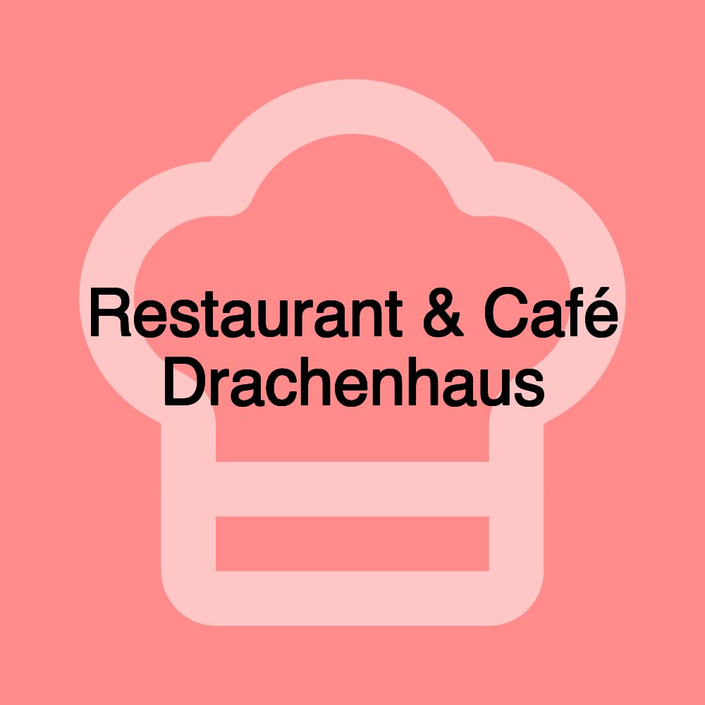 Restaurant & Café Drachenhaus