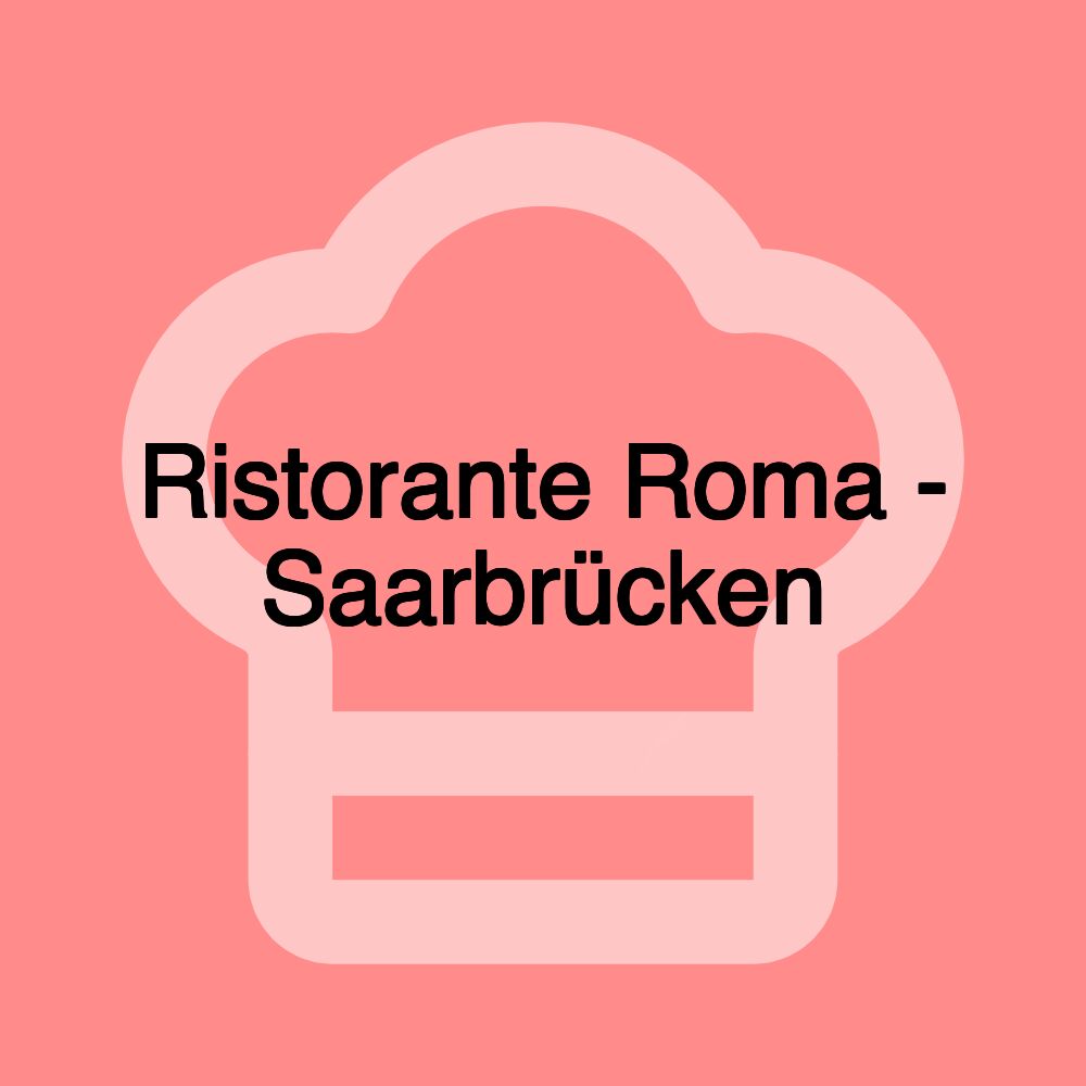 Ristorante Roma - Saarbrücken