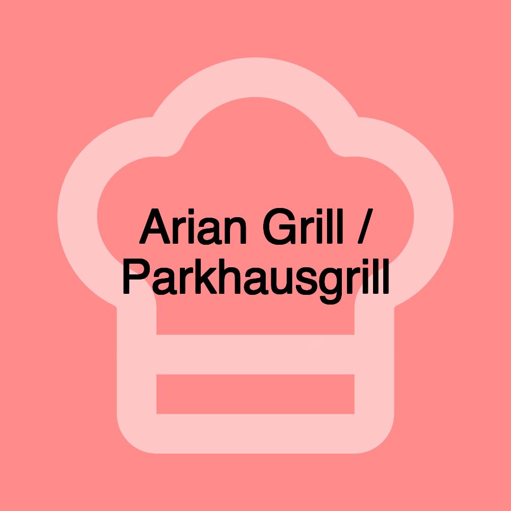 Arian Grill / Parkhausgrill