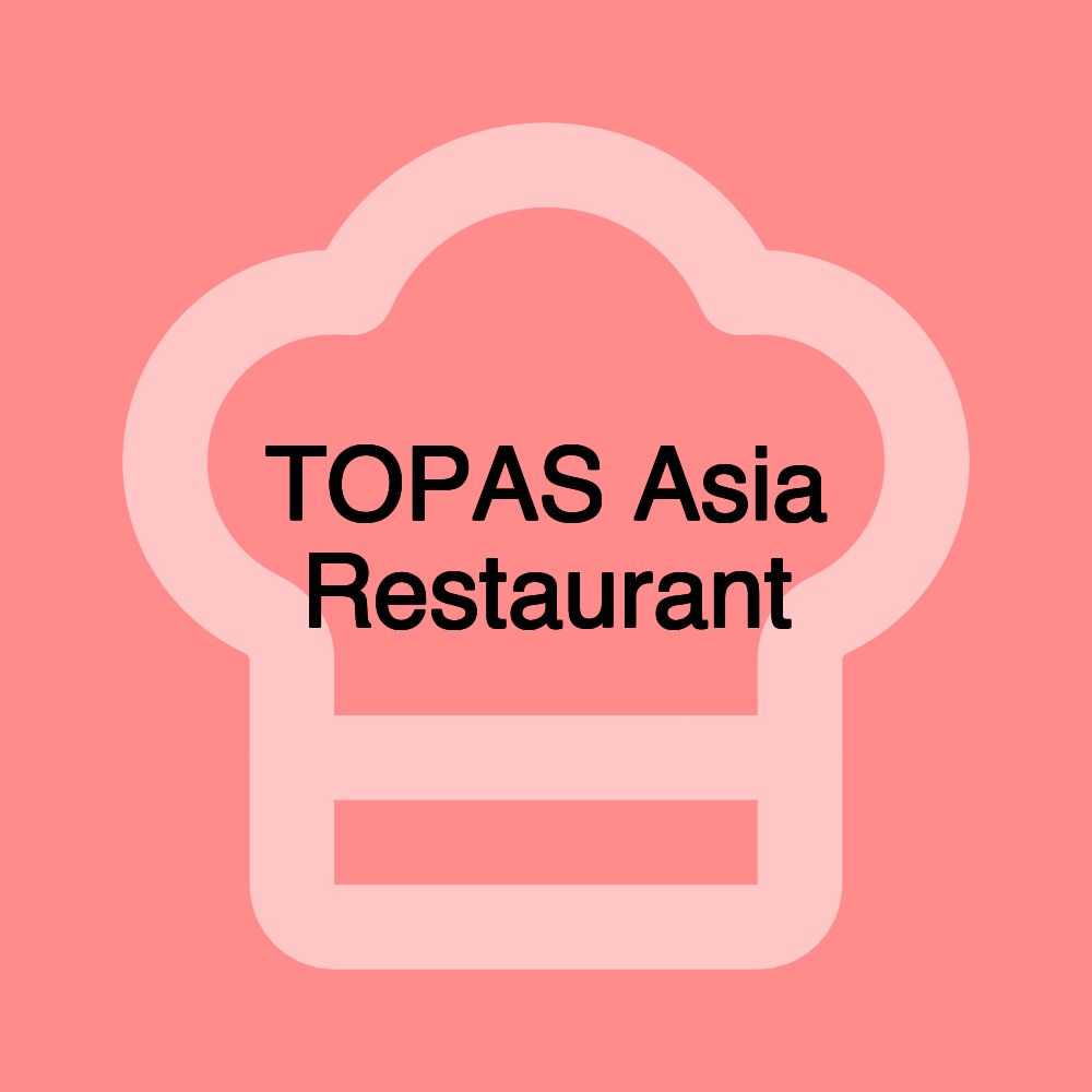 TOPAS Asia Restaurant