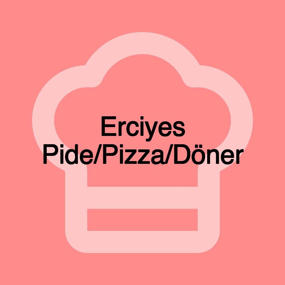 Erciyes Pide/Pizza/Döner