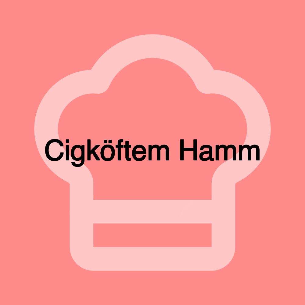 Cigköftem Hamm