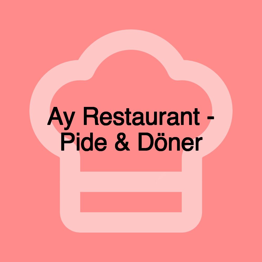 Ay Restaurant - Pide & Döner