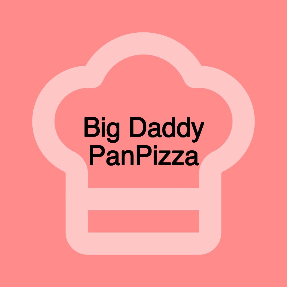 Big Daddy PanPizza