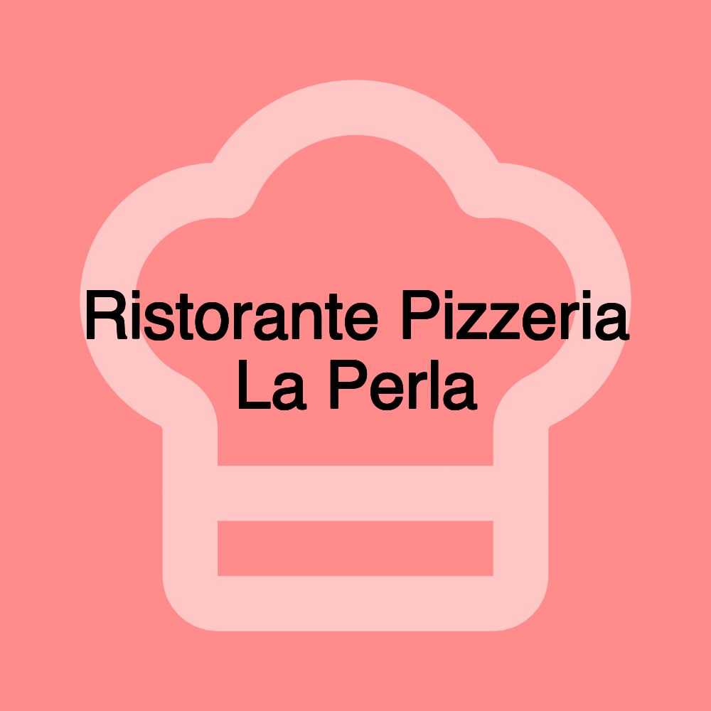 Ristorante Pizzeria La Perla