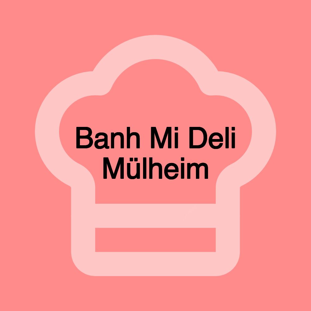 Banh Mi Deli Mülheim