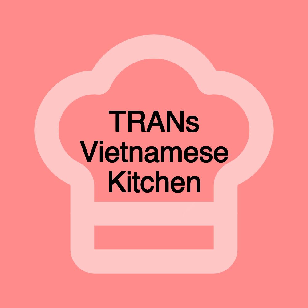 TRANs Vietnamese Kitchen