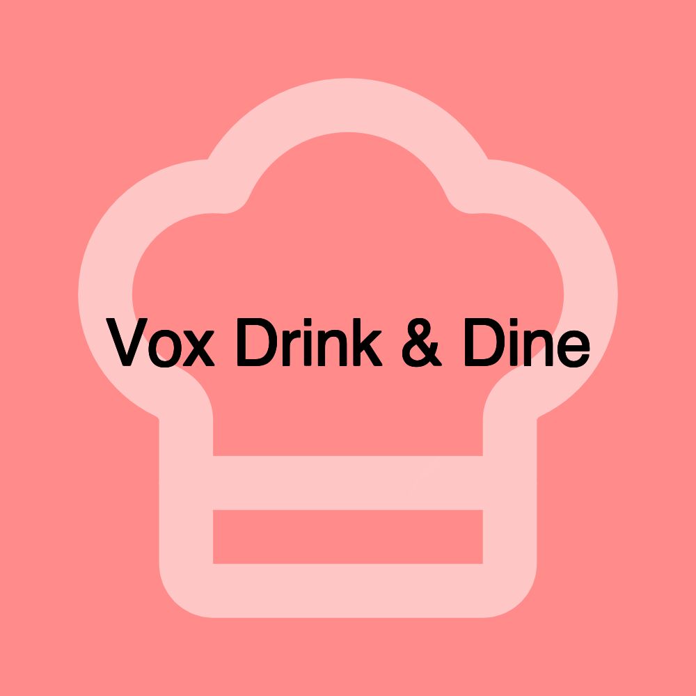 Vox Drink & Dine