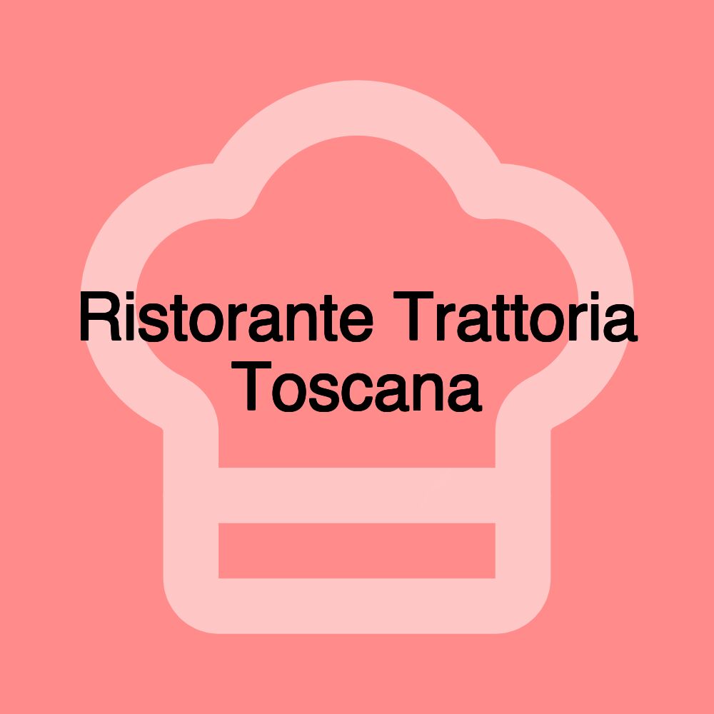 Ristorante Trattoria Toscana