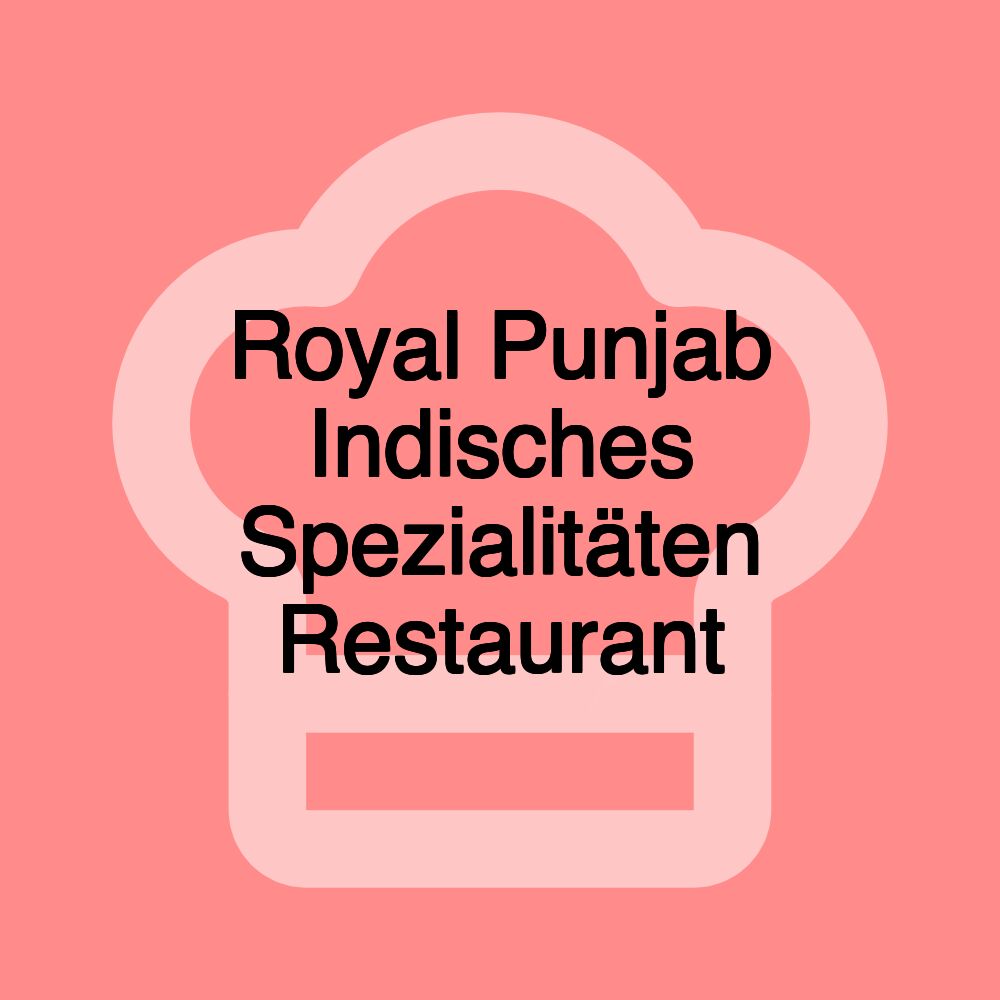 Royal Punjab Indisches Spezialitäten Restaurant