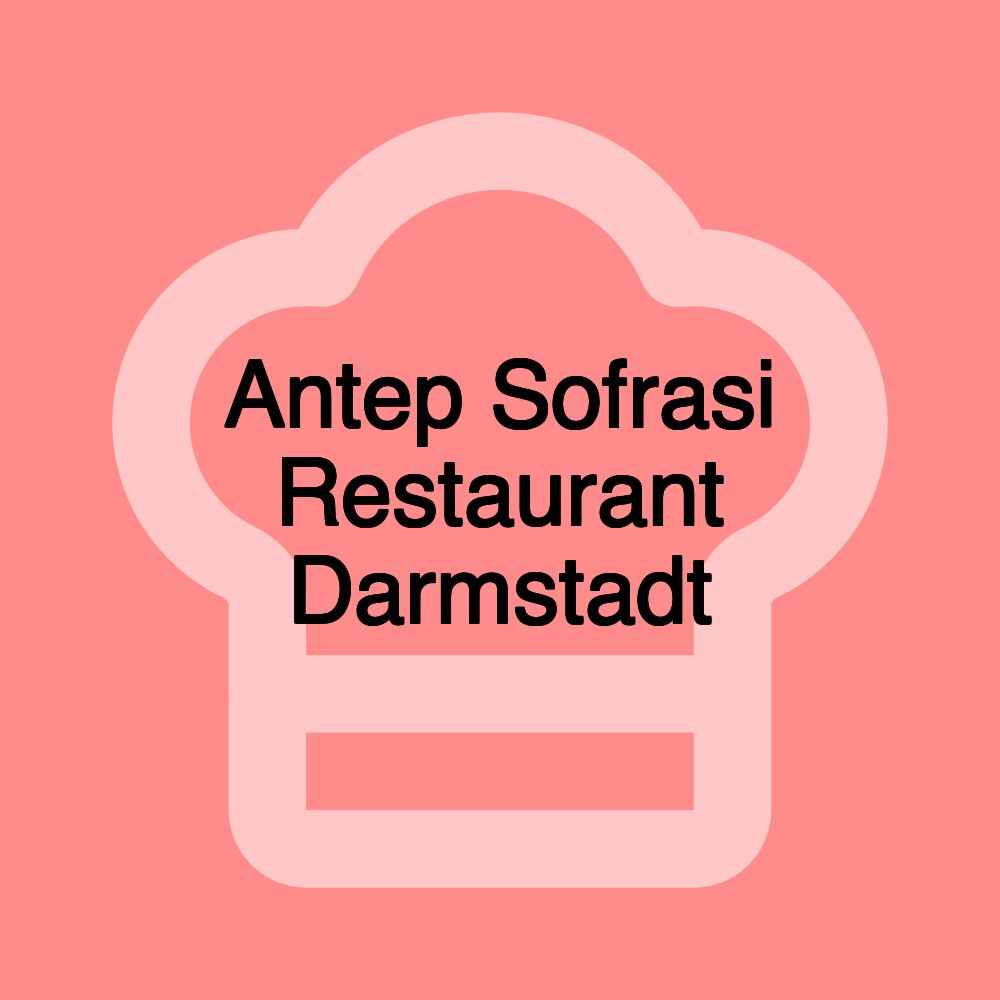 Antep Sofrasi Restaurant Darmstadt