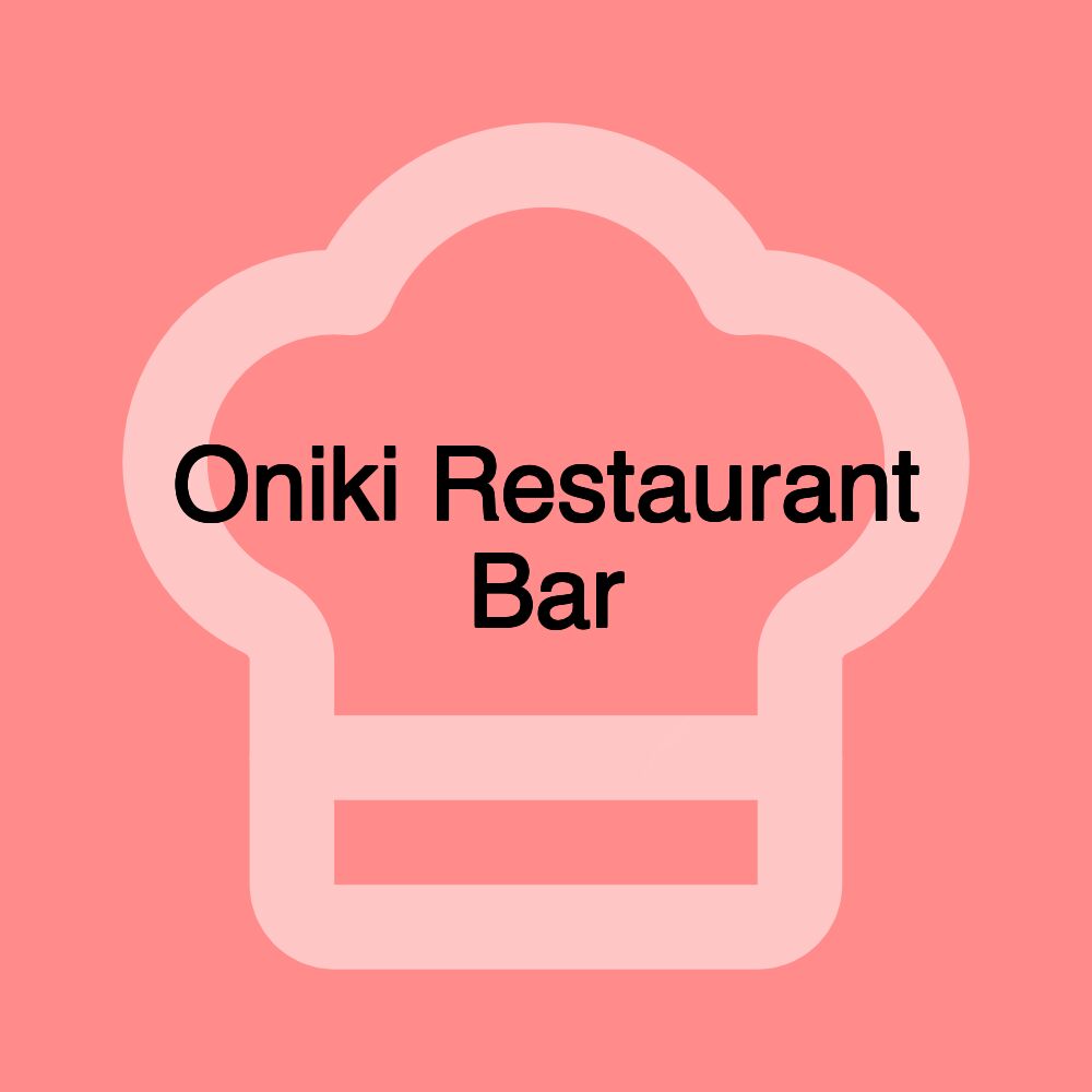 Oniki Restaurant Bar