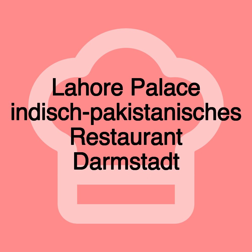 Lahore Palace indisch-pakistanisches Restaurant Darmstadt