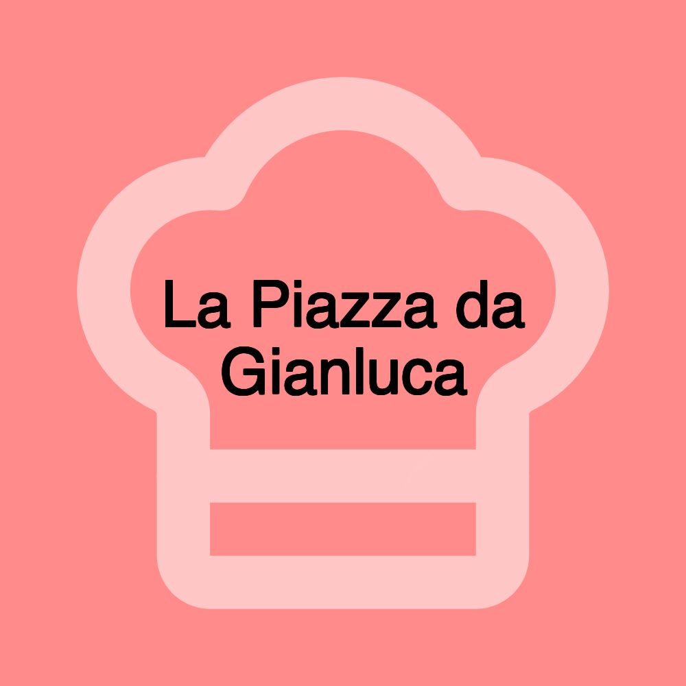 La Piazza da Gianluca