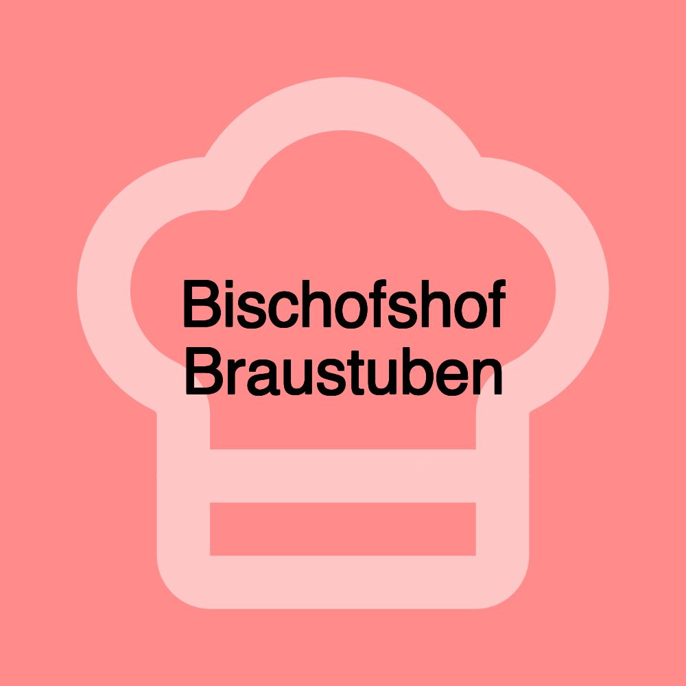 Bischofshof Braustuben