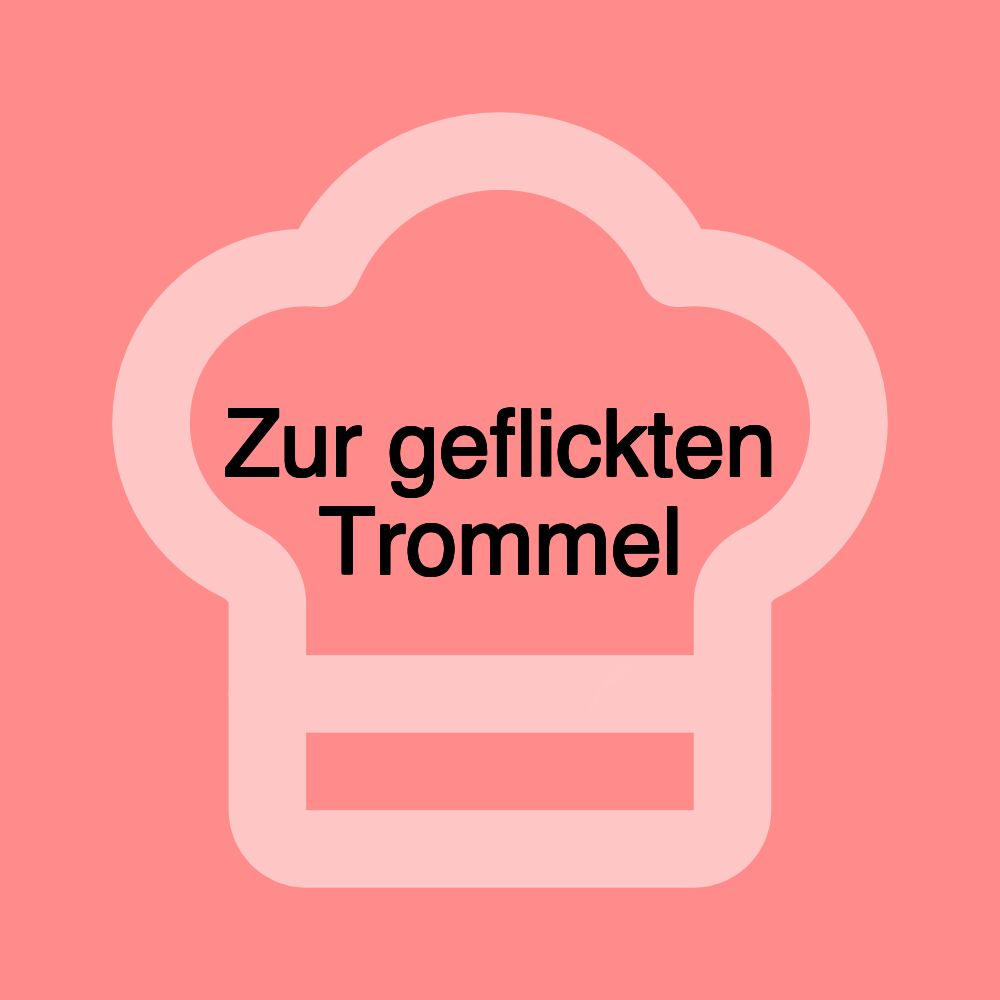 Zur geflickten Trommel