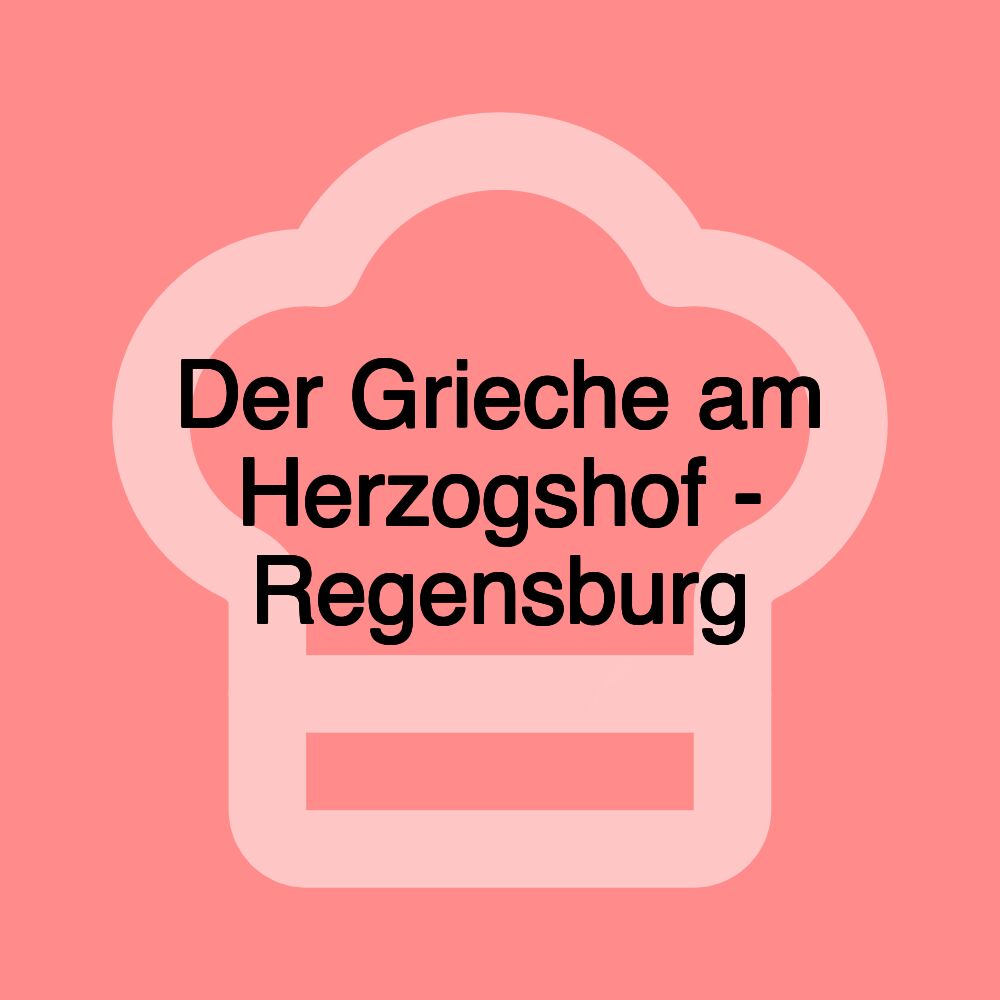 Der Grieche am Herzogshof - Regensburg