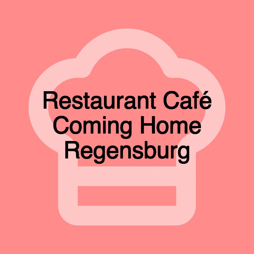 Restaurant Café Coming Home Regensburg