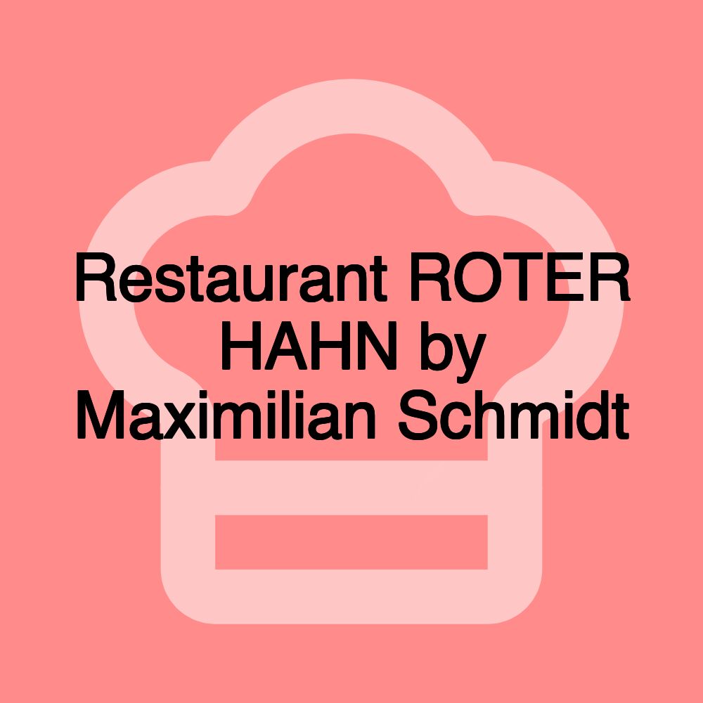 Restaurant ROTER HAHN by Maximilian Schmidt