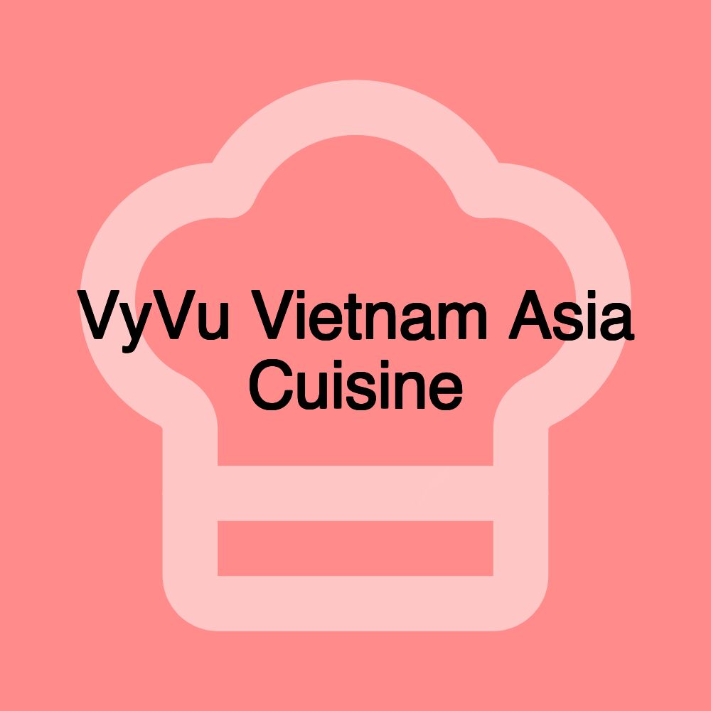 VyVu Vietnam Asia Cuisine