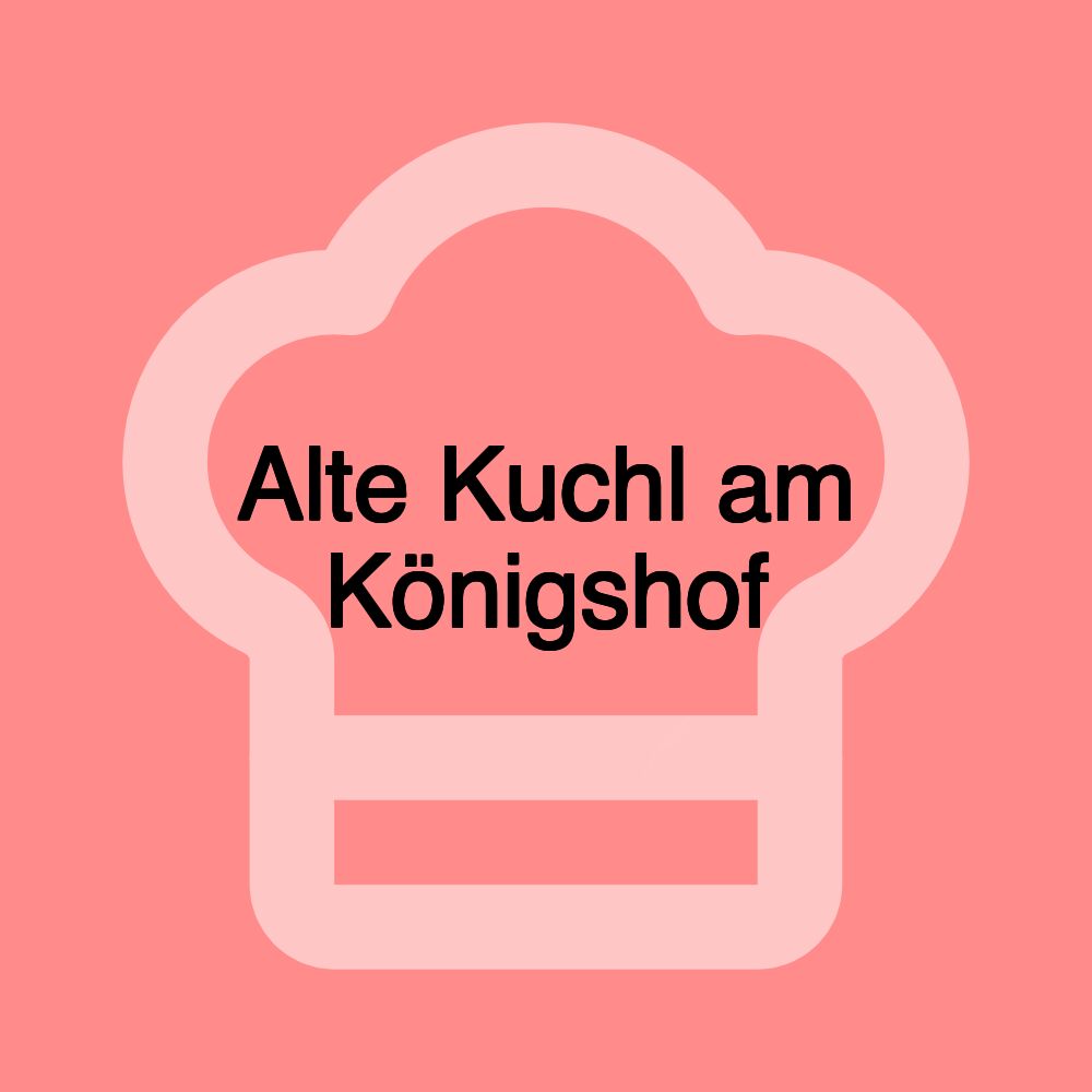 Alte Kuchl am Königshof