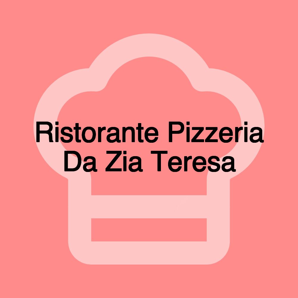 Ristorante Pizzeria Da Zia Teresa