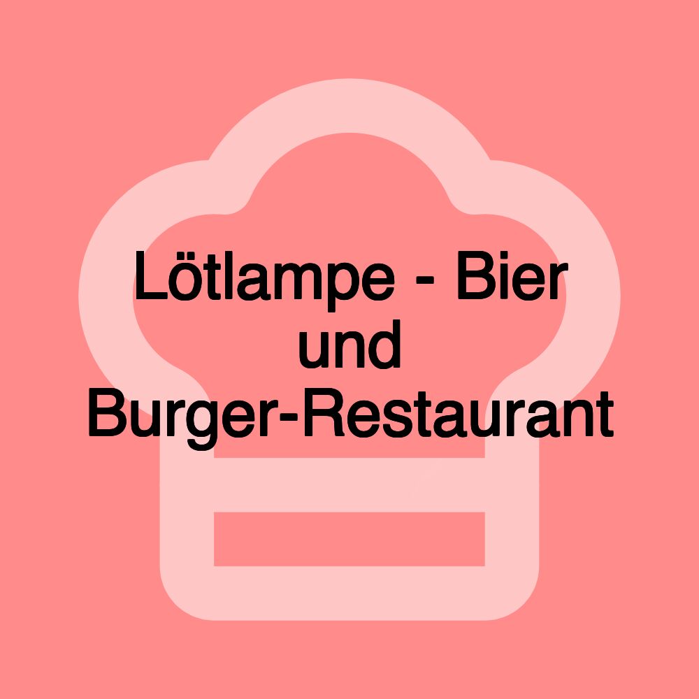 Lötlampe - Bier und Burger-Restaurant