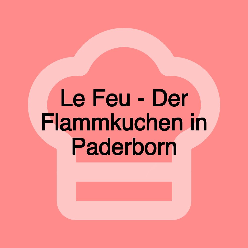 Le Feu - Der Flammkuchen in Paderborn