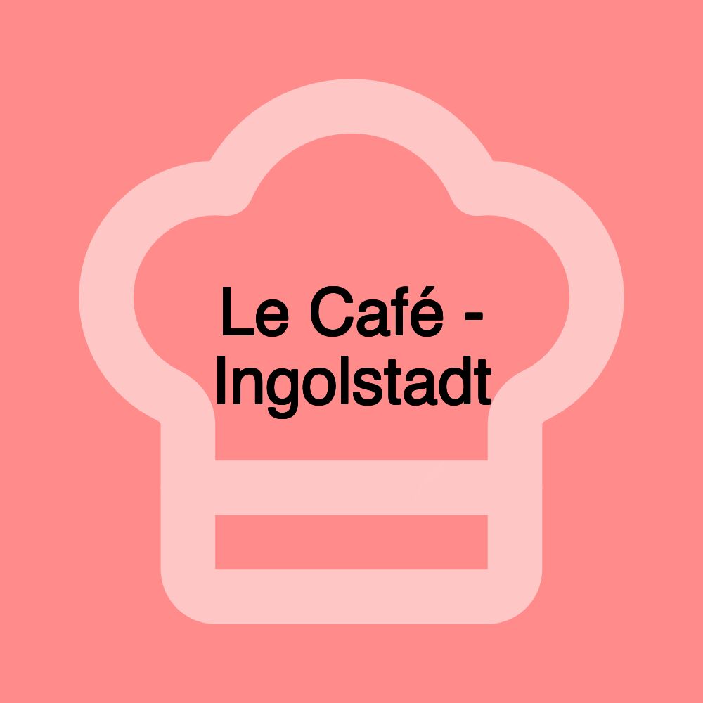 Le Café - Ingolstadt