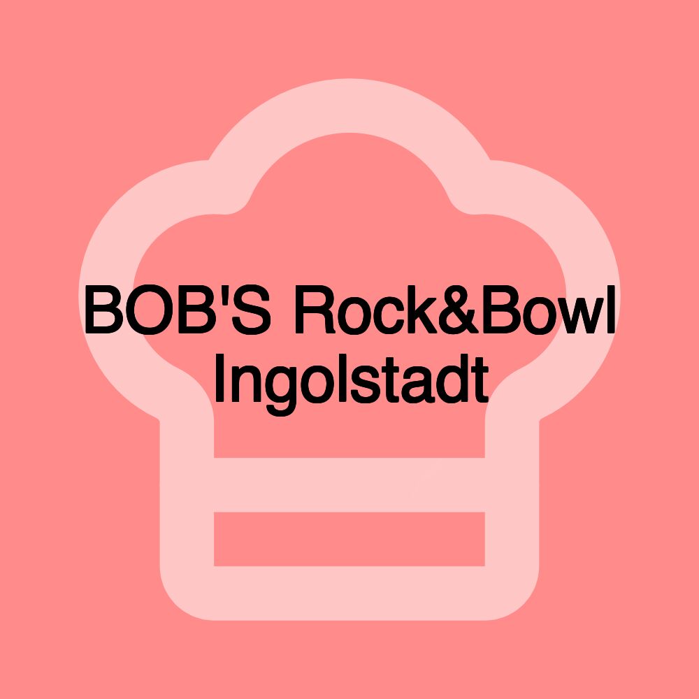 BOB'S Rock&Bowl Ingolstadt