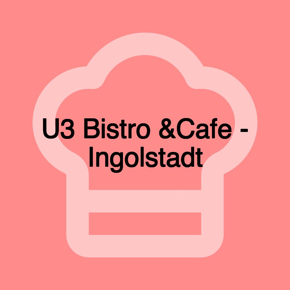 U3 Bistro &Cafe - Ingolstadt