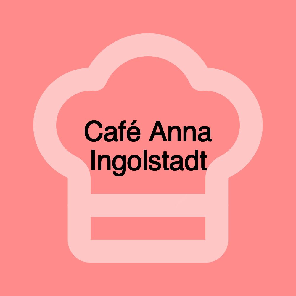 Café Anna Ingolstadt