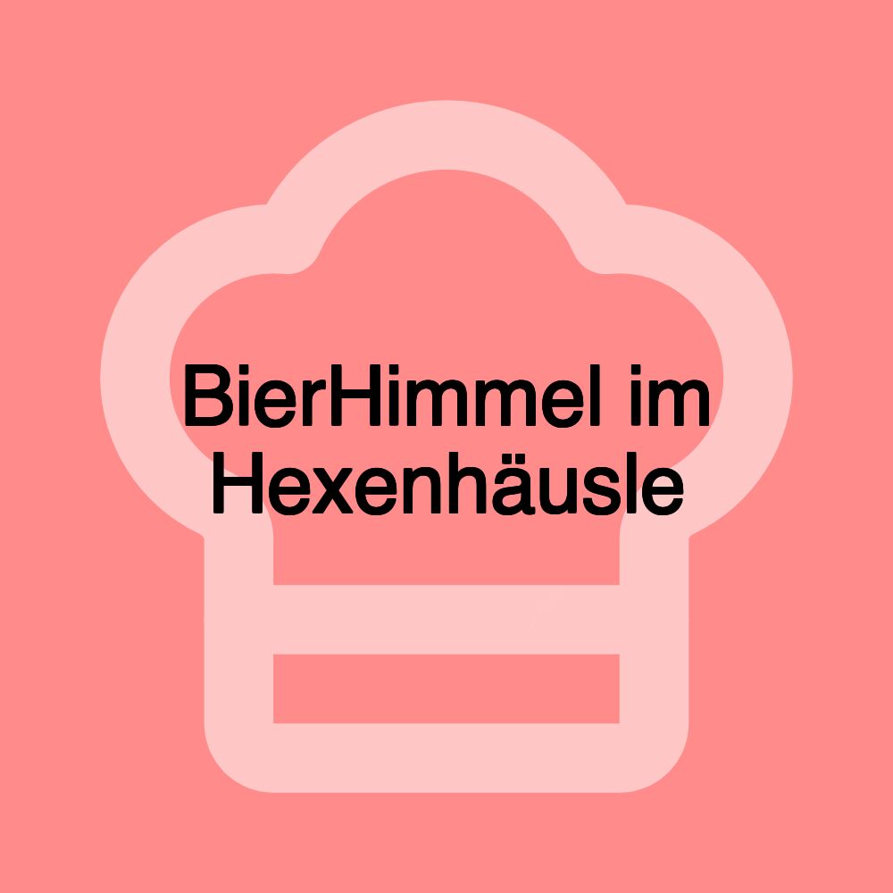 BierHimmel im Hexenhäusle