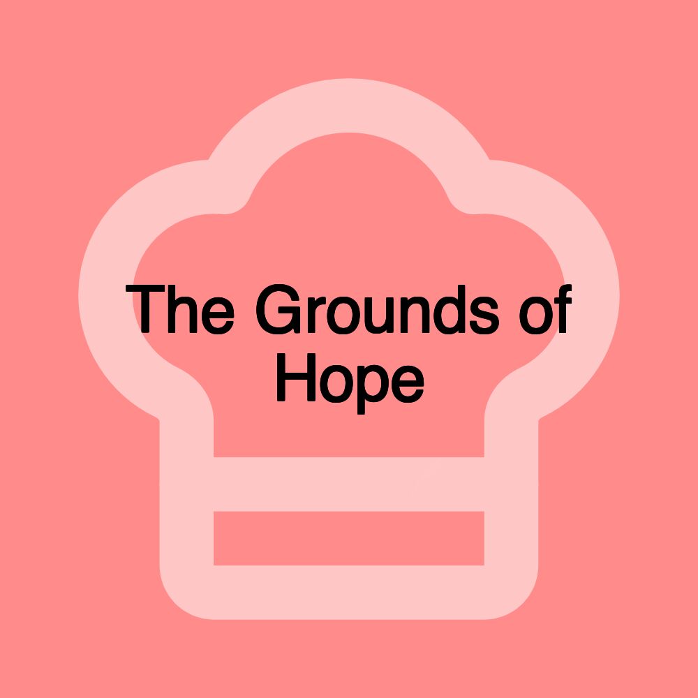 The Grounds of Hope