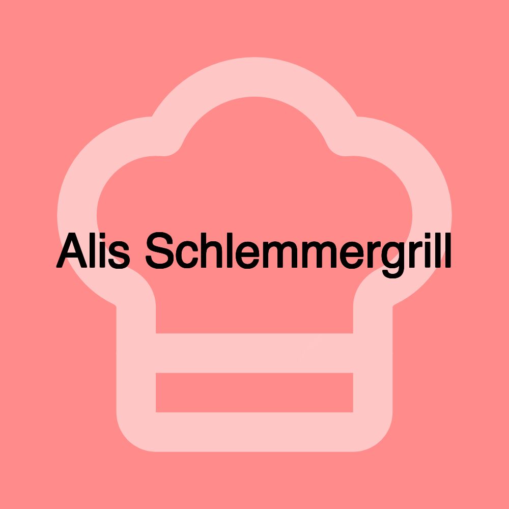 Alis Schlemmergrill