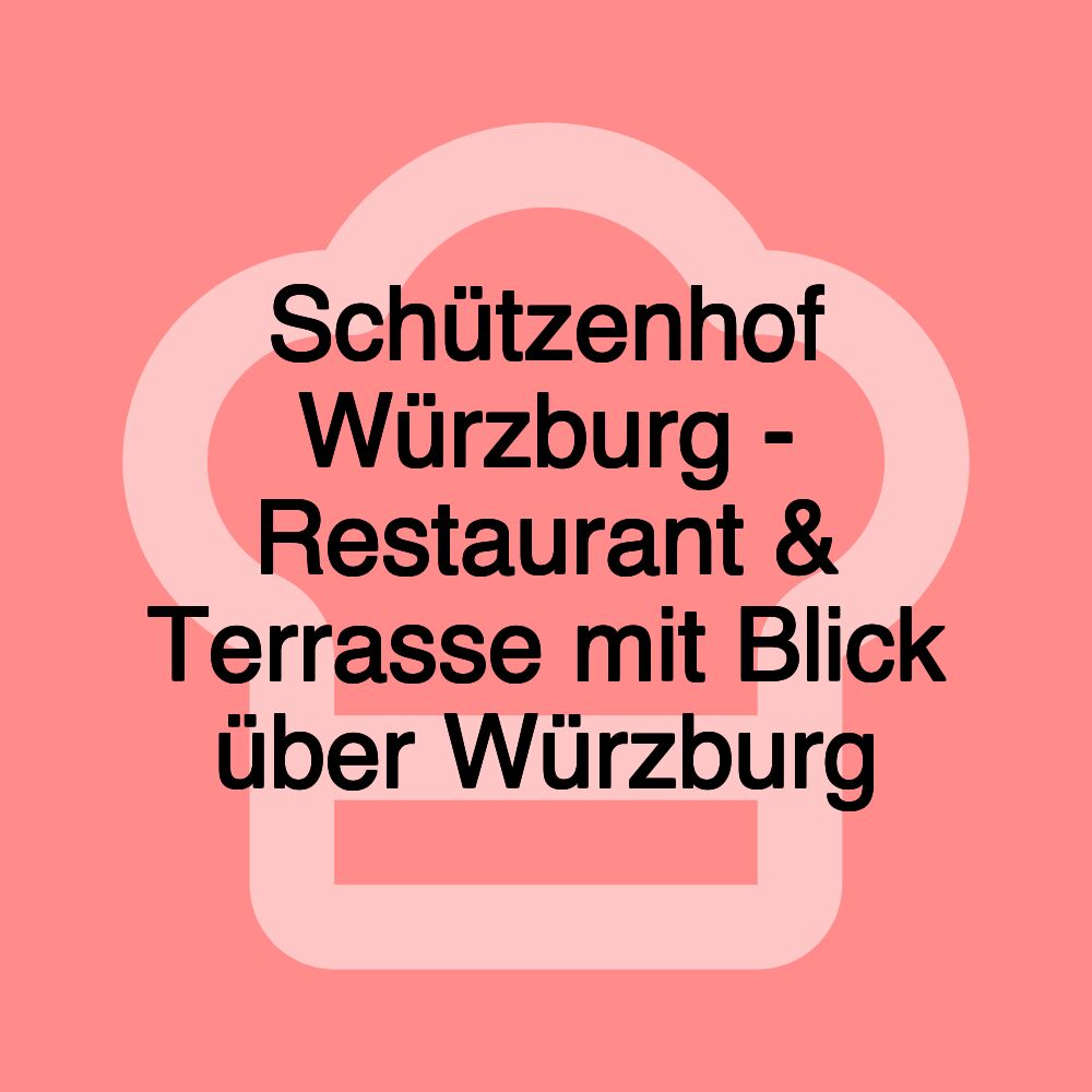 Schützenhof Würzburg - Restaurant & Terrasse mit Blick über Würzburg